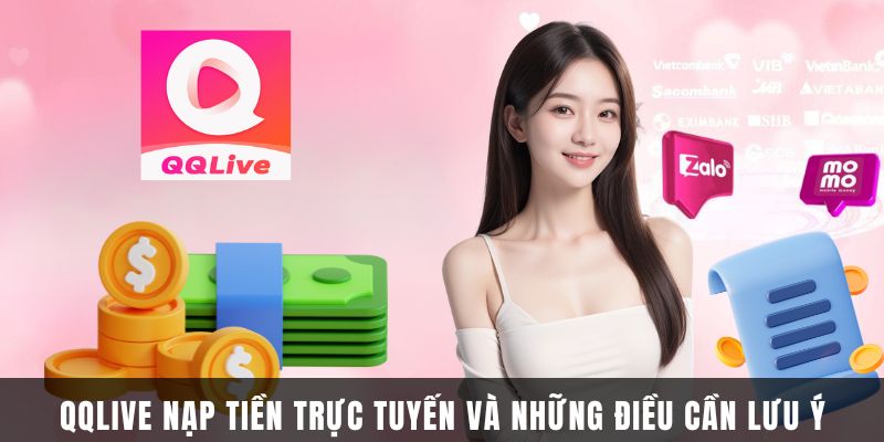 QQlive nạp tiền trực tuyến và những điều cần lưu ý