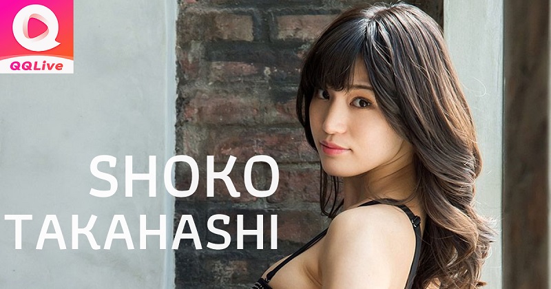 Top 9 Thiên Thần Phim JAV: Nhan Sắc và Cát-xê “Cực Khủng” QQLive Bật Mí 9 Shoko Takahashi Thiên thần JAV