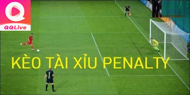 Chốt 3 Mẹo Chơi Kèo Penalty Ăn Độ Hiệu Quả Nhất Trên QQLive 24/7 3 kèo tài xỉu penalty