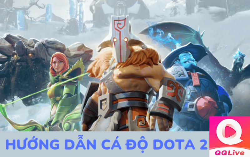 Mẹo chơi game cá cược Dota 2 tại QQLive