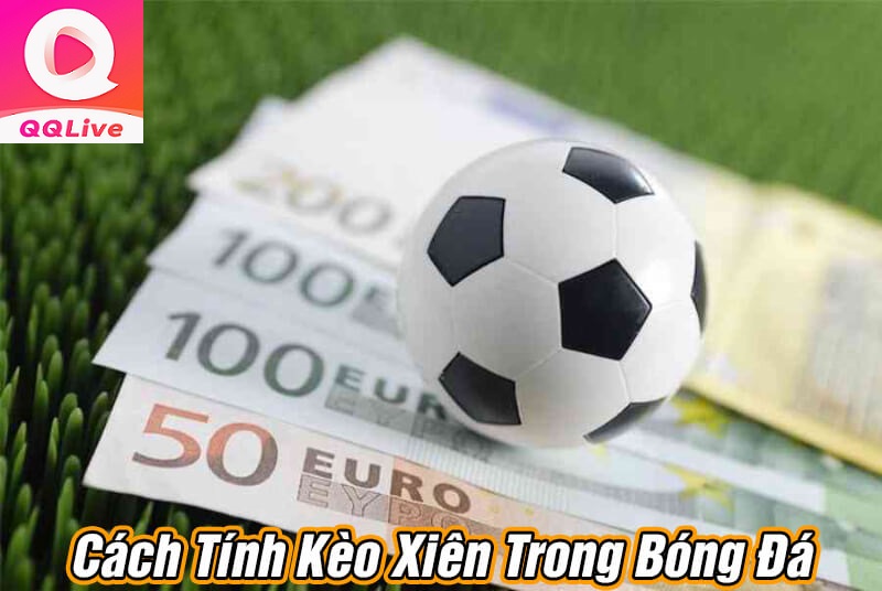 cách tính kèo xiên bóng đá