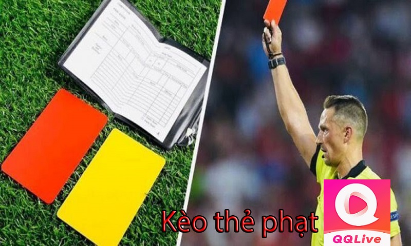 Đọc Kèo Thẻ Phạt QQLive: 4 Kinh Nghiệm Chơi Đánh Bại Nhà Cái 3 Kèo thẻ phạt QQLive cược chấp