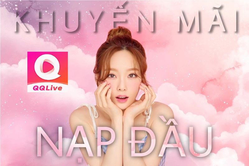 Khuyến mãi nạp lần đầu App live show QQLive
