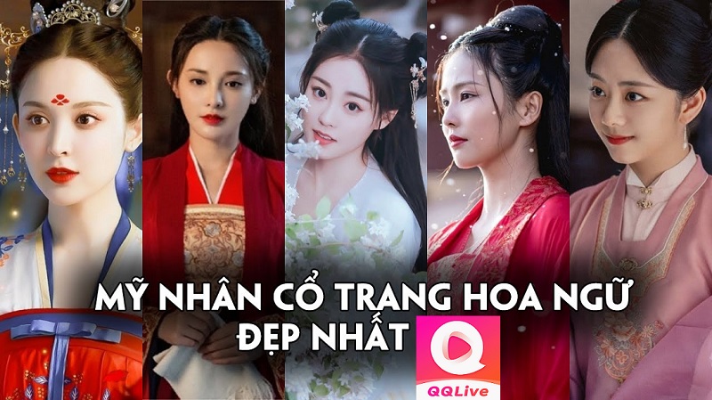 Mỹ nhân cổ trang Hoa Ngữ: Top 18 nàng đẹp nhất trên QQLive 1 mỹ nhân cổ trang Hoa Ngữ
