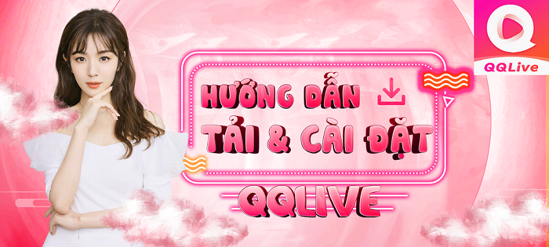 Tải App livestream gái xinh QQLive