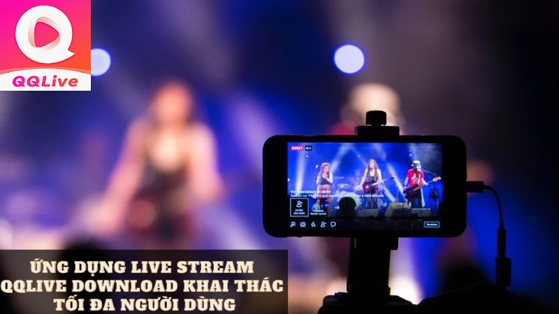 Ứng dụng livestream QQLive