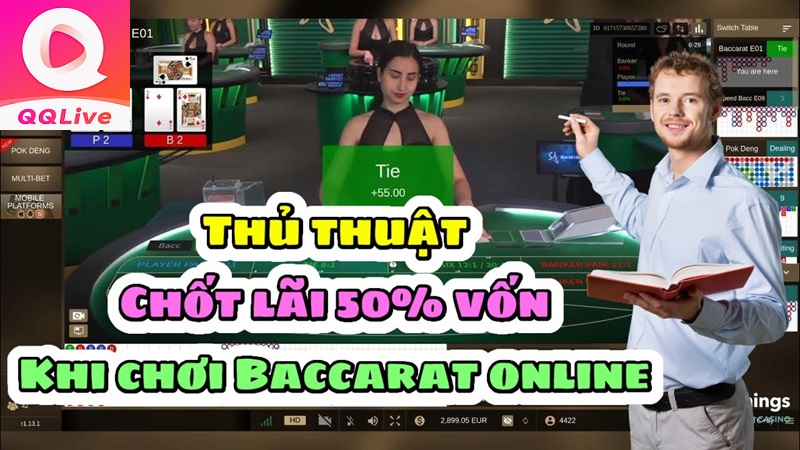 Tải QQlive Chơi Baccarat Chốt Lãi 50% Vốn – Anh Em Dám Thử Thách? 4 Chơi Baccarat trực tuyến trên QQ Live