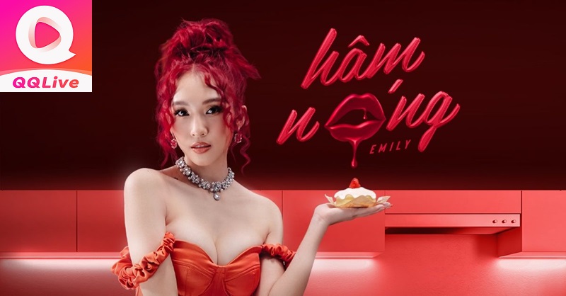 MV Hâm Nóng Emily QQ Live