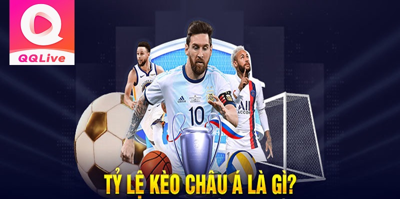 Kèo cược châu Á trên QQ Live