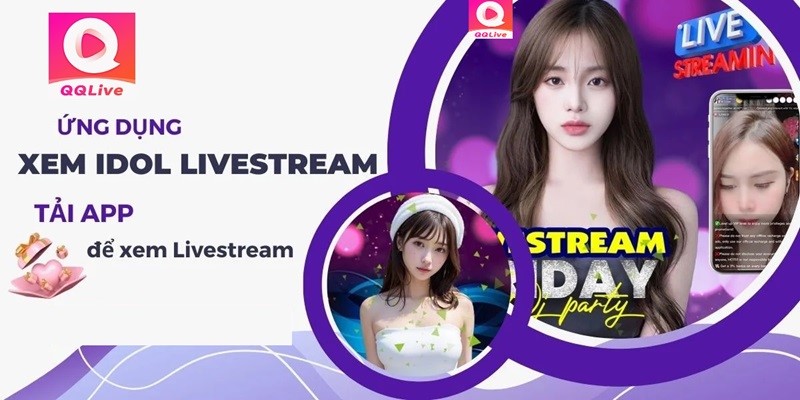 Idol Livestream 18+ Nhận Quà Trên QQLive: Cơ Chế Đơn Giản 5 Tìm idol livestream 18+ trên QQLive