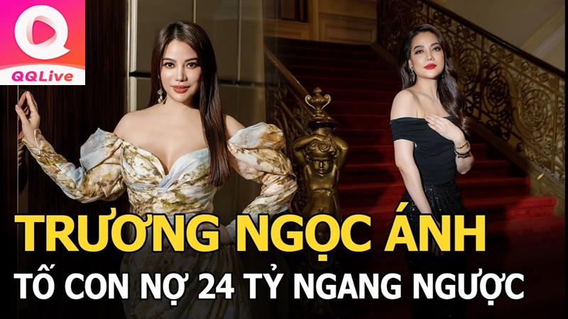 Trương Ngọc Ánh đòi nợ 24 tỷ trên App Show QQLive