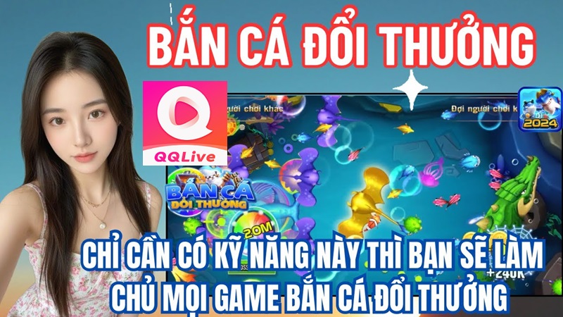 Mẹo chơi game bắn cá QQLive 2024 hiệu quả