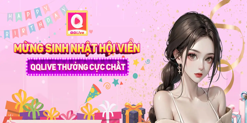 QQ Live 2024 - Thiên Đường Giải Trí Sáng Nhất Thiên Hà 5 Thưởng sinh nhật hấp dẫn trên QQ Live 2024