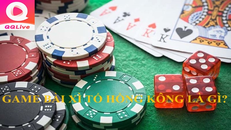 Tìm hiểu game bài Xì Tố Hồng Kông tại QQLive