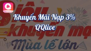 Khuyến mãi nạp tiền QQlive