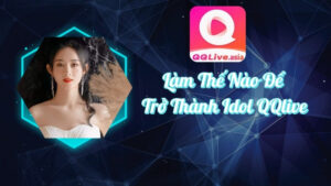 Làm thế nào để trở thành idol QQlive