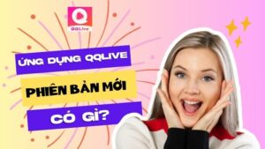 Khám Phá QQlive Phiên Bản Mới: Tính Năng Nổi Bật và Cải Tiến Đột Phá