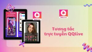 Trải Nghiệm Tương Tác Trực Tuyến Đỉnh Cao Cùng QQlive