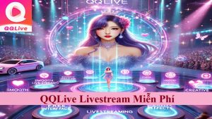 QQLive livestream miễn phí
